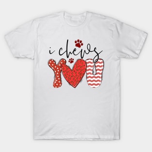 I Chews You T Shirt Valentine T shirt For Women T-Shirt